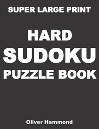 Super Large Print Hard Sudoku Puzzle Book: 100 Giant Print Challenging Sudoku Puzzle Games for Visually Impaired - Gift for Puzzle Lovers with Bad Eye
