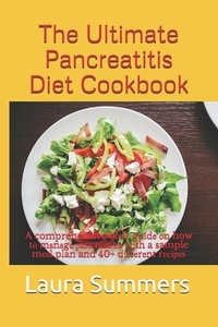 The Ultimate Pancreatitis Diet Cookbook: A comprehensive bооk guіdе оn how tо mаnаgе р

