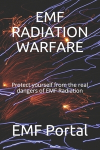 Emf Radiation Warfare: Protect yourself from the real dangers of EMF Radiation