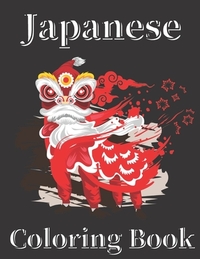 Japanese Coloring Book: Art Books for Adults and Teens-Best Colored Magazines full of Anti-Stress Coloring Pages-Funny Interior from Japan ful