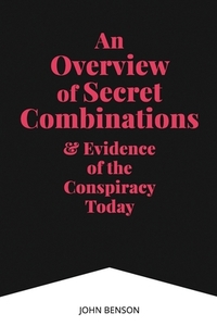 An Overview of Secret Combinations & Evidence of the Conspiracy Today