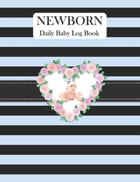 Newborn Daily Baby Log Book: Record Breastfeeding, Sleeping Time, Feed, Diapers, Poop Journal Activities & Supplies Baby Health