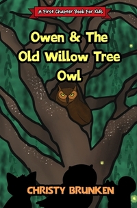 Owen & The Old Willow Tree Owl: A First Chapter Book For Kids