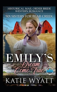 Emily's Dream Come True: Historical Mail Order Bride Western Romance