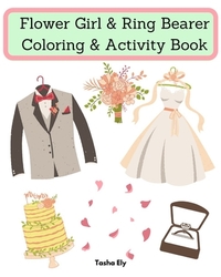 Flower Girl & Ring Bearer Coloring & Activity Book: An appreciation gift for the flower girl/ring bearer