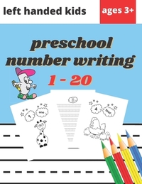 Preschool Number Writing 1 - 20 Left handed kids Ages 3+: Educational Pre k with Number Tracing, Learn numbers 0 to 20, Activity, Addition, Subtractio