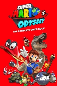 Super Mario Odyssey: The Complete Guide Book: Travel Game Book