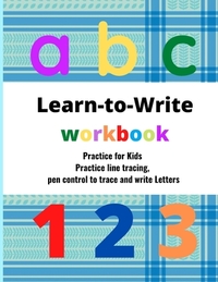 Learn to write workbook: Practice for Kids with Pen Control, trace and write Letters .