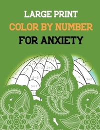 Large Print Color by Number for Anxiety: Adult Coloring Book by Number for Anxiety Relief, Scripture Coloring Book for Adults & Teens Beginners, Books
