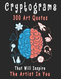 Cryptograms: 300 cryptograms puzzle books for adults large print, Art Quotes That Will Inspire The Artist In You