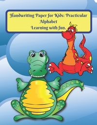 Handwriting Paper for Kids: Practicular Alphabet Learning with fun.: Cursive Writing Books and Practice Paper:3-Line and Checkered Writing Sheets(