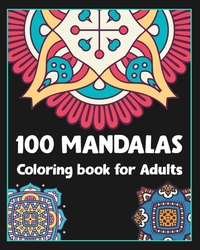 100 Mandalas coloring book for adults: 100 Creative Mandalas Coloring pages/100 pages/8/10, Soft Cover, Matte Finish/Mandala coloring book
