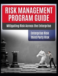 Risk Management Program Guide: Mitigating IT Risk Across The Enterprise