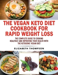 The Vegan Keto Diet Cookbook For Rapid Weight Loss