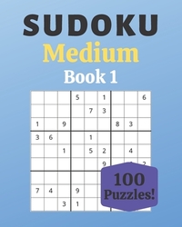 Sudoku Medium Book 1: 100 Sudoku for Adults - Large Print - Medium Difficulty - Solutions at the End - 8'' x 10''