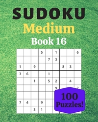 Sudoku Medium Book 16: 100 Sudoku for Adults - Large Print - Medium Difficulty - Solutions at the End - 8'' x 10''