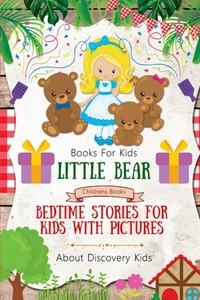 Books For Kids - LITTLE BEAR Book - Bedtime Stories For Kids With Pictures: Childrens Books About Discovery Kids