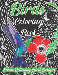 bird coloring book, Stress Relieving Bird Designs: An Adult Coloring Book with 30 Relaxing Images of Peacocks, Hummingbirds, Parrots, Flamingos, Robin