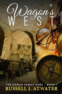 Wagons West: (The Cowan Family Saga - Book 1)