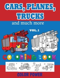 Cars, Planes, Trucks and much more - Coloring BOOK - VOL. 1