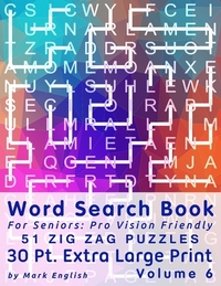 Word Search Book For Seniors: Pro Vision Friendly, 51 Zig Zag Puzzles, 30 Pt. Extra Large Print, Vol. 6