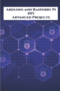 Arduino and Rasperry Pi DIY Advanced Projects Handson: DIY LED Music Spectrum utilizing NeoPixel, QR Code Scanner, Bluetooth Communication, Smart Ener