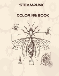 Steampunk Coloring Book: 32 Victorian Sci-Fi Fantasy Style Designs for Stress Relief and Relaxation - Mechanical Gears, Clocks, Patterns, Animals, ...