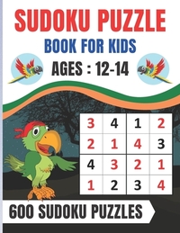 Sudoku Puzzle Book For Kids Ages 12-14: Brain Games 600 Sudoku Puzzles Activity Books For Kids 12-14 Year Old - Large Print