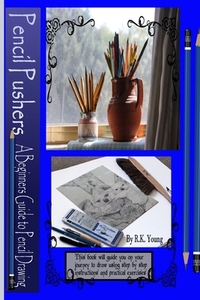 Pencil Pushers Pencil Drawing A Beginner's Guide