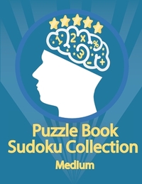 Puzzle Book, Sudoku Collection Medium: Sudoku Puzzles With Solutions At The Back. Puzzle book for adults- Entertaining Game To Keep Your Brain Active