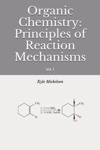 Organic Chemistry: Principles of Reaction Mechanisms: Vol. 1