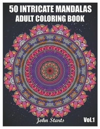 50 Intricate Mandalas: Adult Coloring Book with 50 Detailed Mandalas for Relaxation and Stress Relief (Volume 1)