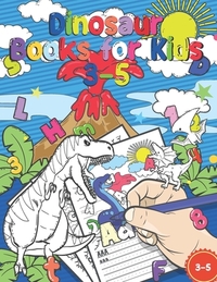 Dinosaur Books For Kids 3-5: Handwriting Practice Book for Kids, Tracing Letters and Numbers for Preschool, Coloring Activity Pages, Gift Idea for Kid