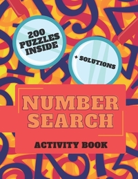 Number Search Activity Book: 200 Puzzles + Solutions Inside, Large Print Puzzle Book, Brain Training Everyday