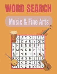 Word Search Music & Fine Arts: A Word Search Music & Fine Arts Word Find Books with a Huge Supply of Puzzles A Unique Words Brain-Bending Word Search