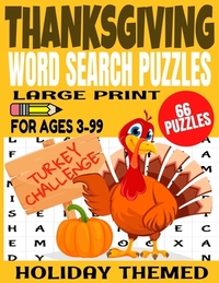 Thanksgiving Word Search Puzzles: Large Print Word Find for Ages 3-99 - Full Page Puzzles All Thanksgiving Themed - Fun and Challenging for Kids and A
