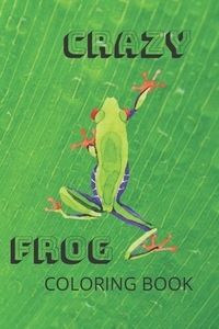 Crazy Frog Coloring Book: Frog Coloring Book for children ages 3 to 6 years old, Numbers 1-10, English and Spanish Word Numbers