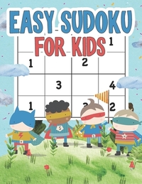 Easy Sudoku For Kids: 100 Fun Sudokus for Children Ages 4-8 Includes Instructions and Solutions