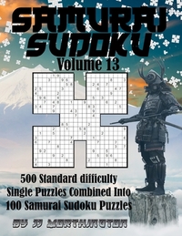 Sudoku Samurai Puzzles Large Print for Adults and Kids Standard Volume 13: 500 Standard Sudoku Puzzles Combined to Make 100 Samurai Sudoku Puzzles