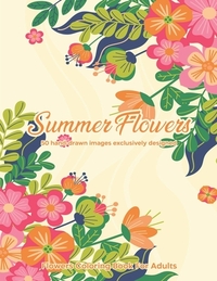 Summer Flowers: Flowers Coloring Book For Adults: 50 hand-drawn images exclusively designed