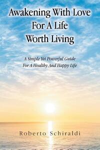 Awakening With Love For A Life Worth Living