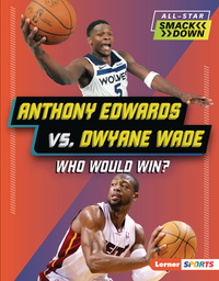 Anthony Edwards vs. Dwyane Wade: Who Would Win?