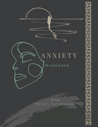 Anxiety Workbook with Therapy Techniques