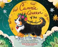 Cammie, Queen Of The Neighborhood Goes To The Moon: A Story About Building Confidence, Embracing Change and Navigating Loss