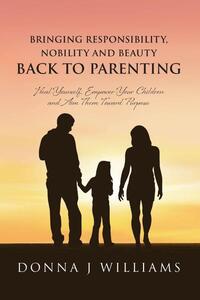 Bringing Responsibility, Nobility and Beauty Back to Parenting