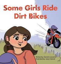 Some Girls Ride Dirt Bikes