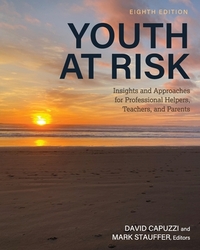 Youth at Risk: Insights and Approaches for Professional Helpers, Teachers, and Parents