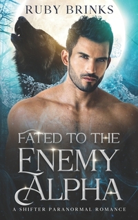 Fated to the Enemy Alpha: A Paranormal Shifter Romance