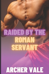 Raided by the Roman Servant