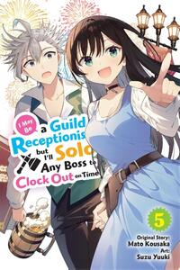 I May Be a Guild Receptionist, but I’ll Solo Any Boss to Clock Out on Time, Vol. 5 (manga)